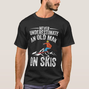 T-shirt Ski Ne Sous-Estime Jamais Un Vieux Homme Sur Skis 