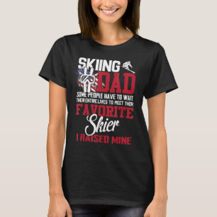 T-shirt Ski Papa Il Y A Des Gens Qui Doivent Attendre Tout