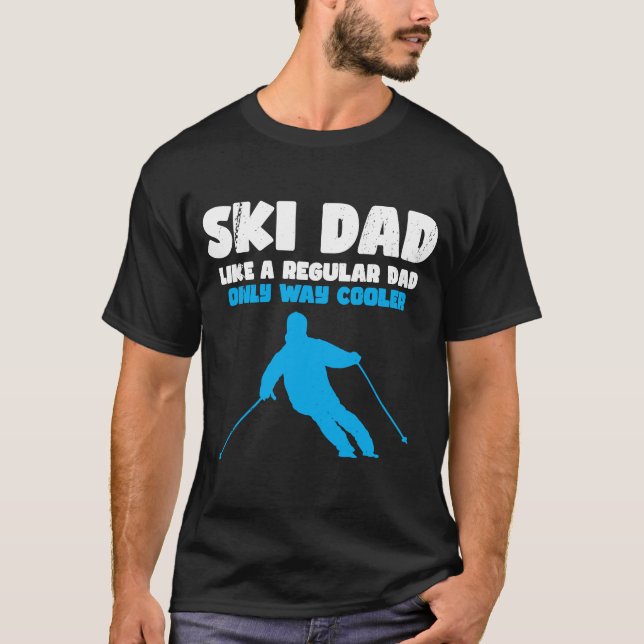 T-shirt Ski Papa Ski Papa Comme Un Papa Régulier Seulement (Devant)