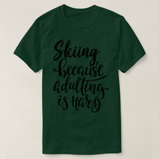 T-shirt Ski Parce Que L'Adulte Est Difficile (Design devant)