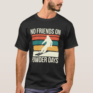 T-shirt Ski Pas D'Amis En Poudre Jours Drôle Skier Cadeau