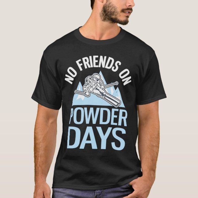 T-shirt Ski Pas D'Amis Pendant Les Jours De Poudre Freerid (Devant)