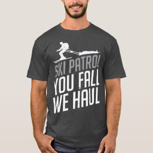 T-shirt Ski Patrol You Fall We Haul Ski Winter Cadeau