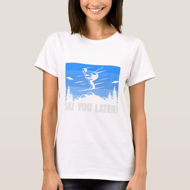 T-shirt Ski Ski You Later ! Ski  (Devant)
