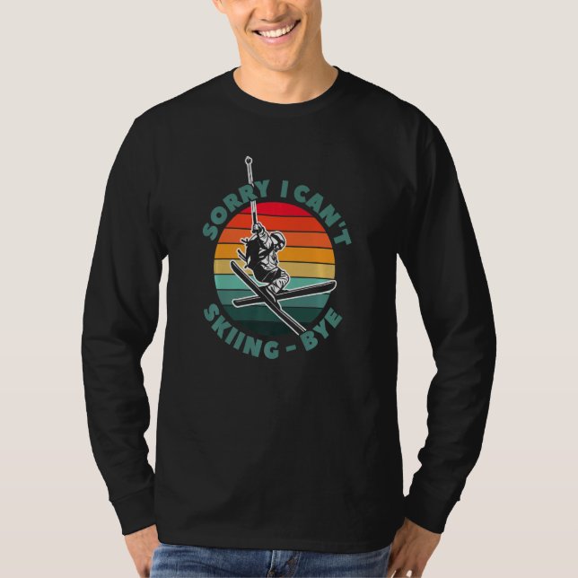 T-shirt Ski  Skier Sorry I Can't Skiing Bye Ski (Devant)