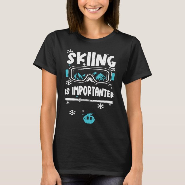 T-shirt Ski  Skiing Is Importanter  Apres Ski Sayings (Devant)