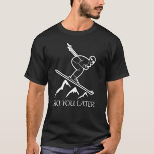 T-shirt Ski Vous Plus Tard Gear Ski Vacances Skiier Apres
