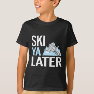 T-shirt Ski Ya plus tard drôle de ski alpin