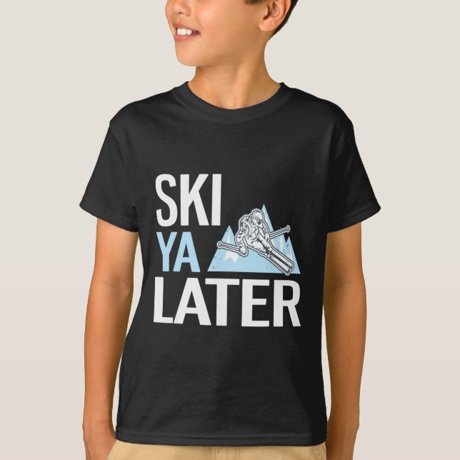 T-shirt Ski Ya plus tard drôle de ski alpin  (Devant)