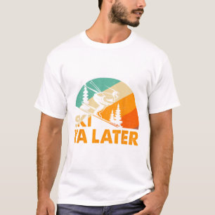 T-shirt Ski You Later Vacances d'Hiver Ski Ski Conducteur