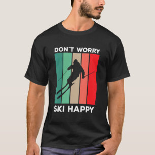 T-shirt Skier dire ski pun Ne vous inquiétez pas ski heure