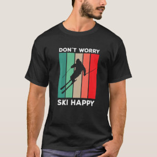 T-shirt Skier dire ski pun Ne vous inquiétez pas ski heure