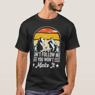 T-shirt Skieur de piste de ski, ne me suivez pas Vous ne M