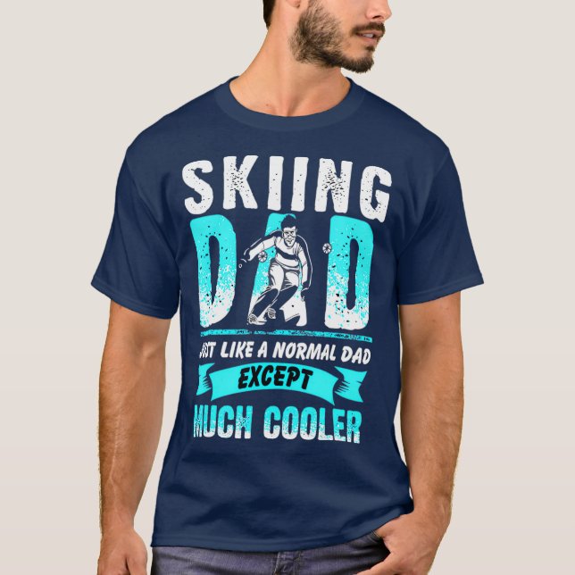 T-shirt Skiing Dad Just Like A Normal Dad Except Much (Devant)