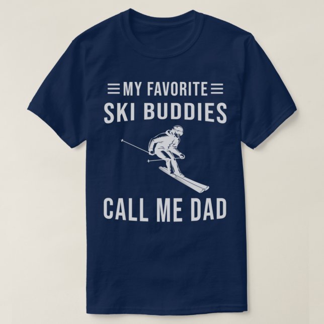 T-shirt Skiing My Favorite Ski Buddies Call Me Dad Ski (Design devant)