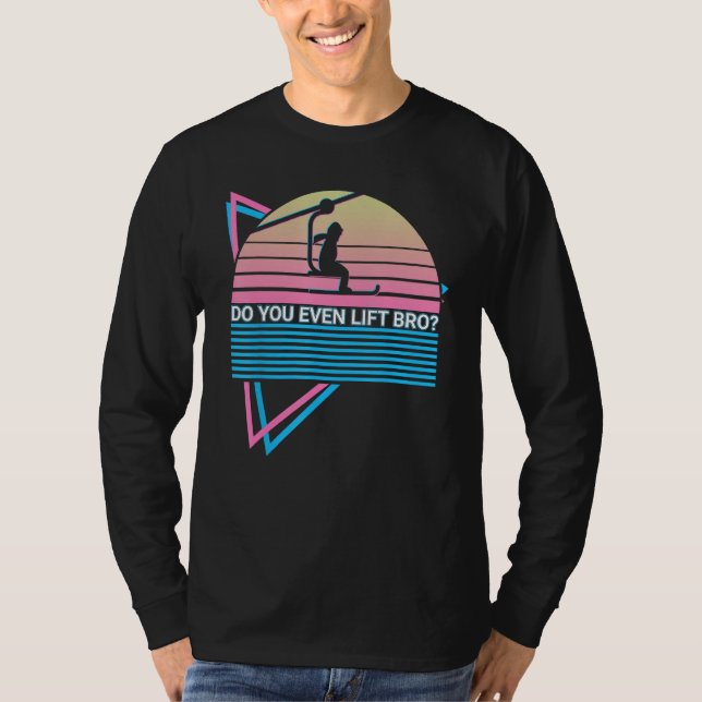 T-shirt Skiing Ski Retro Do You Even Lift Bro (Devant)