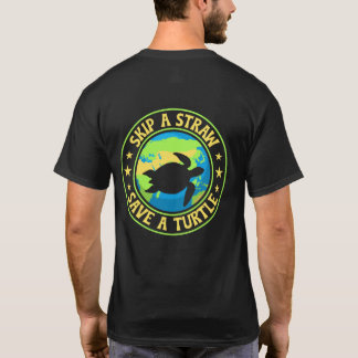 T-shirt Skip a Straw Save a Turtle - Eco Awareness Earth