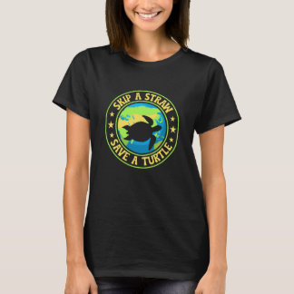 T-shirt Skip a Straw Save a Turtle - Eco Awareness Earth
