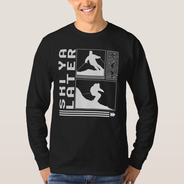 T-shirt SkiYa Later Skiing Skier Winter Snowboard Snowboar (Devant)