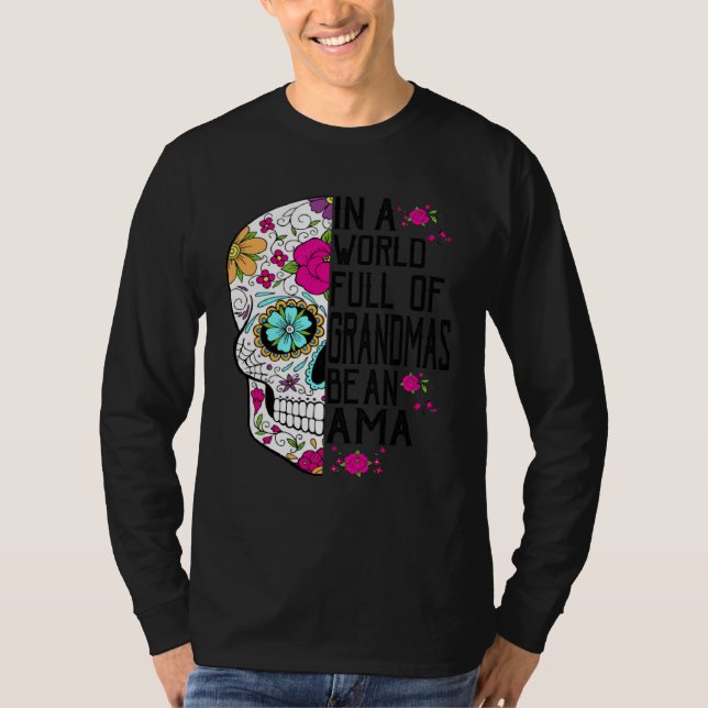 T-shirt Skull Flower In A World Full Of Grandmas Be An Ama (Devant)
