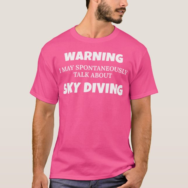 T-shirt Sky Diver Avertissement Peut Parler De Sky Diving (Devant)
