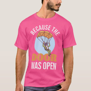 T-shirt Skydive Parce Que La Porte Était Ouverte Skydive