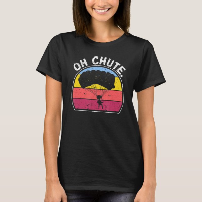 T-shirt Skydive Sky Diving Diver Skydiver Oh Chute Skydiv (Devant)