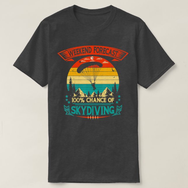 T-shirt Skydiver Fournitures Weekend Prévision 100 Chance  (Design devant)