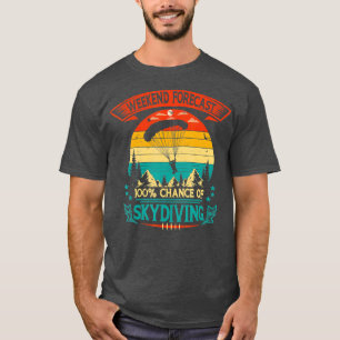 T-shirt Skydiver Fournitures Weekend Prévision 100 Chance