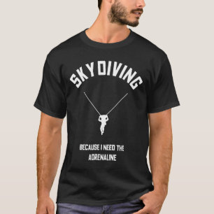T-shirt Skydiver Funny Skydiver Sky Dive Cadeau Adrénaline