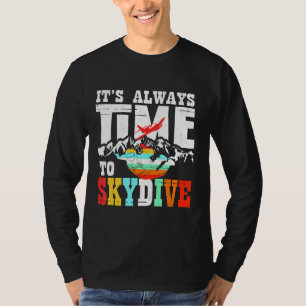 T-shirt Skydiver Funny Skydiving Shirving Il Est Toujours 