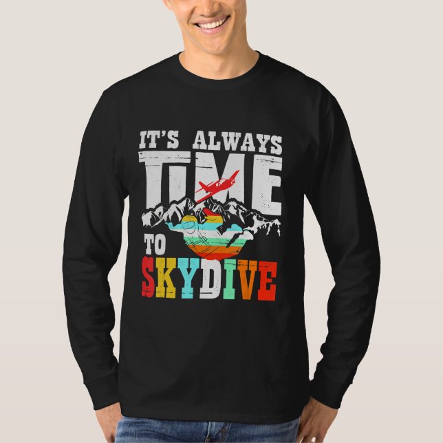 T-shirt Skydiver Funny Skydiving Shirving Il Est Toujours  (Devant)