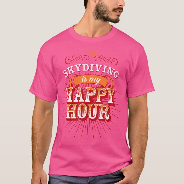 T-shirt Skydiver Skydiving Est Mon Heureuse Heure (Devant)