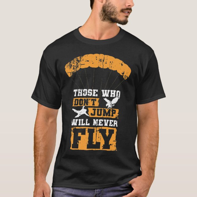 T-shirt Skydiving Ceux Qui Ne Sautent Pas Ne Vont Jamais V (Devant)