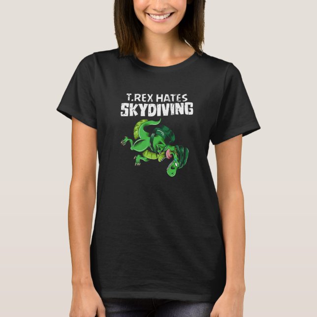 T-shirt Skydiving Dinosaur T Rex Hates Skydiving (Devant)
