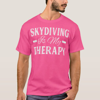 T-shirt Skydiving Est Mon Thérapie Parapente Skydiver Skyd