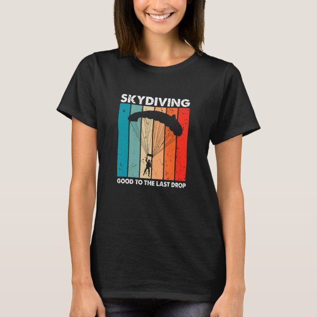 T-shirt Skydiving Good To The Last Drop Retro   Skydiver P (Devant)