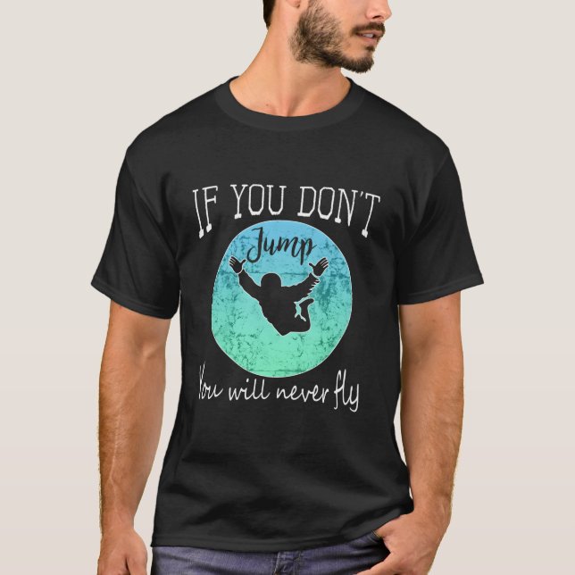 T-shirt Skydiving If You Don'T Jump You Won'T Fly (Devant)