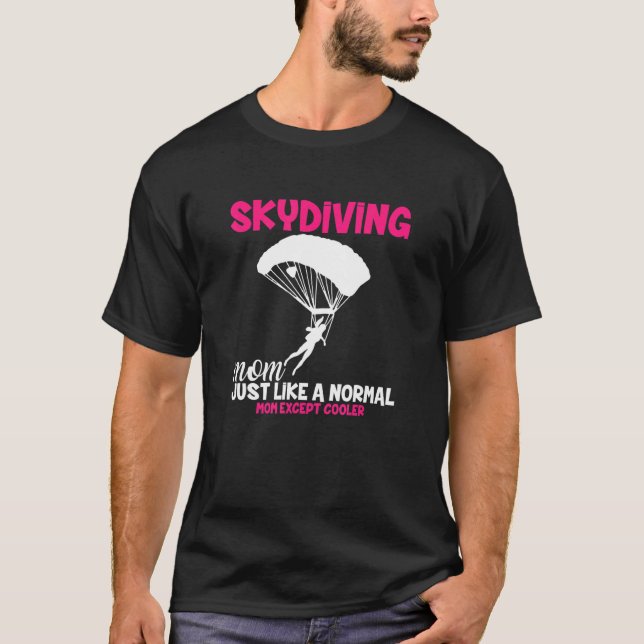T-shirt Skydiving Mom I Skydiver Tandem Jump Skydive (Devant)