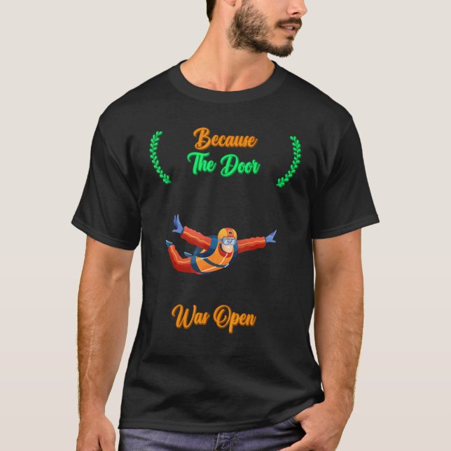 T-shirt Skydiving Parce Que La Porte Était Citation Ouvert (Devant)