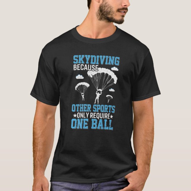 T-shirt Skydiving Parce Qu'Un Bal Skydiver Parachute M (Devant)