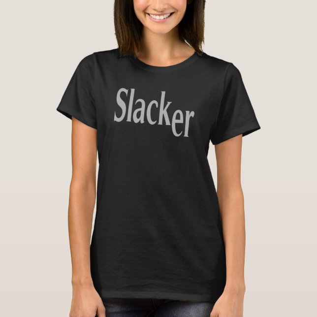 T-shirt Slacker Funny Plaisanterie Personalité Sarcastique (Devant)