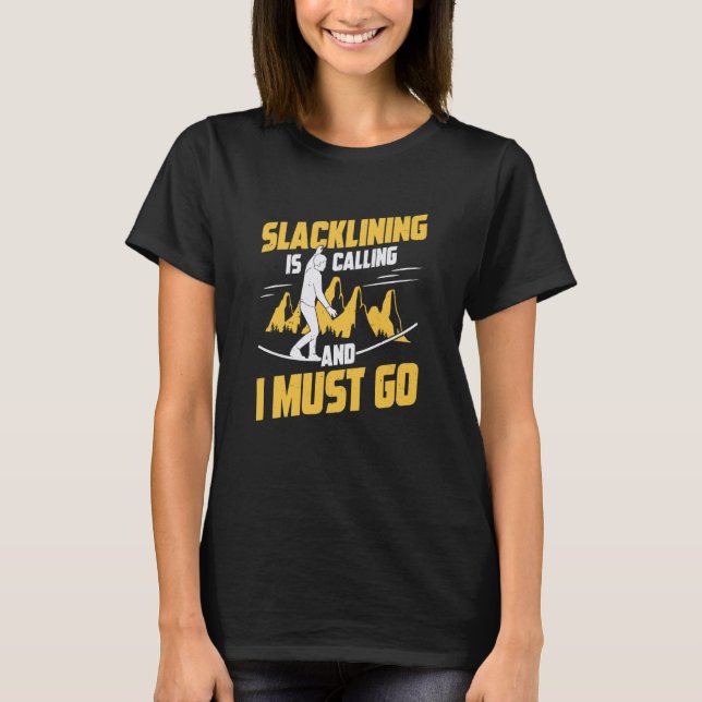 T-shirt Slackli appelle et je dois aller pour un Slackli (Devant)