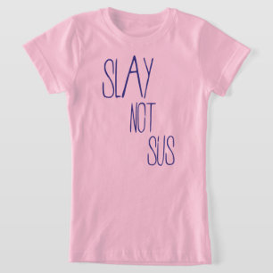 T-shirt Slay not sus