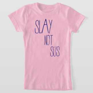 T-shirt Slay not sus
