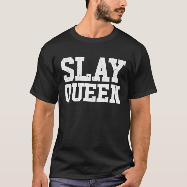 T-shirt Slay Queen Slay Girl Motivation Womens Slay Queen  (Devant)