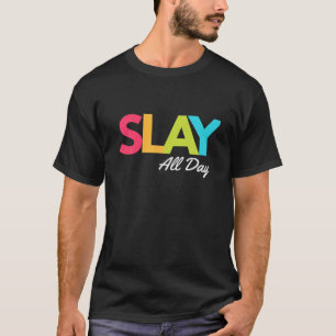 T-shirt SLAY Toute la journée Urban Women s Shirt avec une
