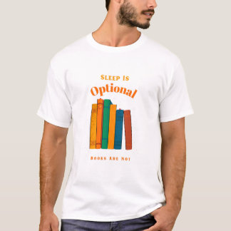 T-shirt Sleep Is Optional, Books Are Not   Bedtime Reading