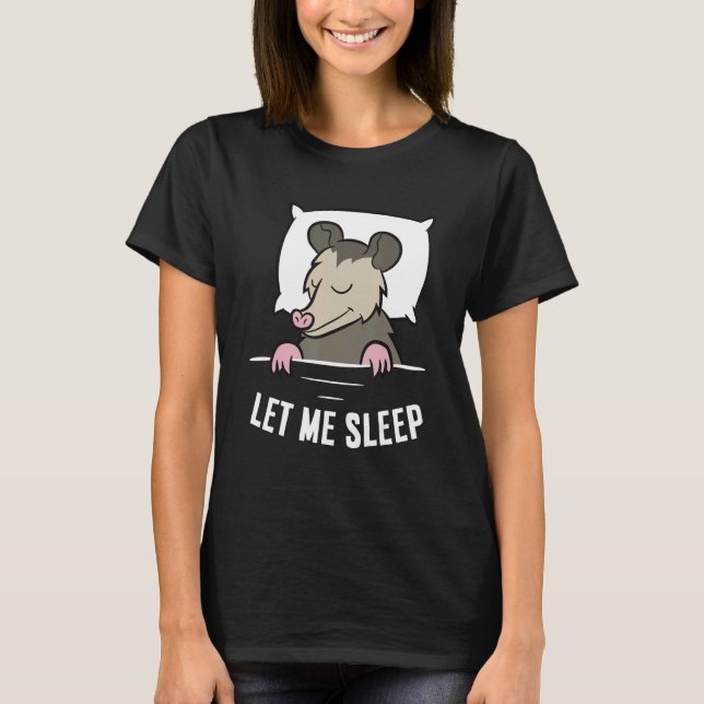 T-shirt Sleeping Opossum Let Me Sleep Cute Napping Opossum (Devant)