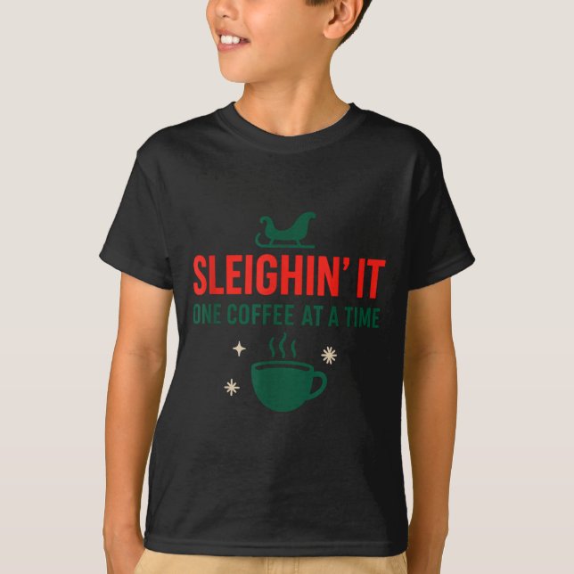 T-shirt Sleighin' It One Coffee At A Time _ Funny Christma (Devant)